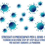 Stressati o preoccupati per il COVID-19? Tecniche di gestione step-by-step dello stress per aiutarti durante la pandemia